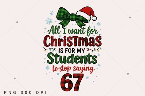 Download All I Want for Christmas 6 7 Png, Meme - Christmas 6 7 Collection